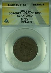1839 Coronet Head Large Cent Head of 1838  ANACS  Details Scratched   (42)