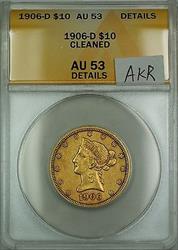 1906 D $10 Liberty Eagle   ANACS Details Cleaned AKR