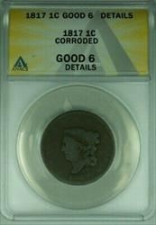 1817 Coronet Head Large Cent  ANACS GOOD-6 Details Corroded  (41A)