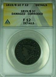 1819 9/8 Coronet Head Large Cent  ANACS  Details Damaged Corroded  (41)