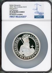 Elizabeth II 10oz silver  James I  10 Pounds 2022 PR70 Ultra Cameo NGC. First Release World Coins NGC MS70