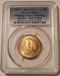 2007 James Madison Presidential Dollar Satin Finish Missing Edge Lettering Error SP66 PCGS