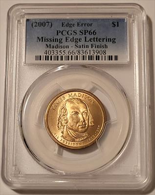 2007 James Madison Presidential Dollar Satin Finish Missing Edge Lettering Error SP66 PCGS