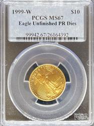 1999-W G$10 Eagle Unfinished PR Dies MS67 PCGS